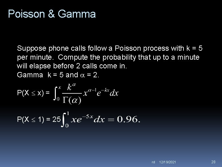 Poisson & Gamma Suppose phone calls follow a Poisson process with k = 5