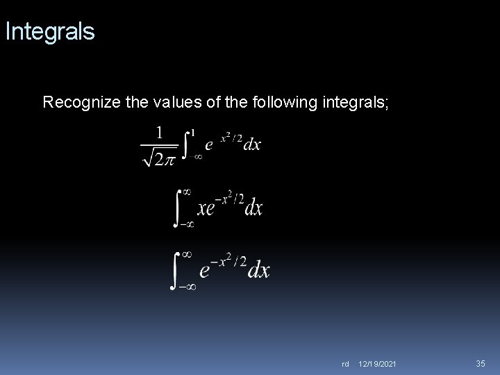 Integrals Recognize the values of the following integrals; rd 12/19/2021 35 
