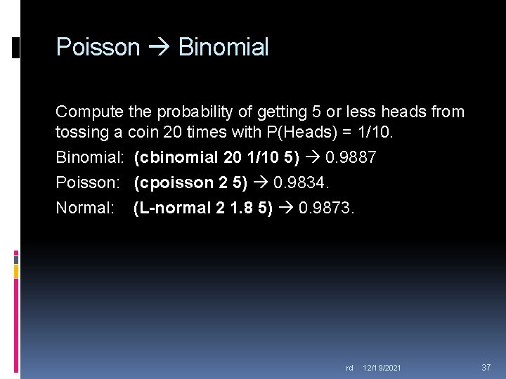 Poisson Binomial Compute the probability of getting 5 or less heads from tossing a