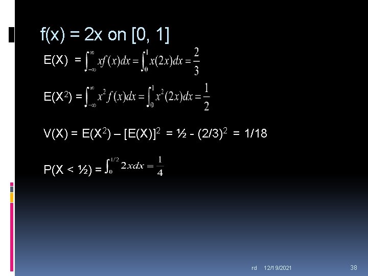f(x) = 2 x on [0, 1] E(X) = E(X 2) = V(X) =