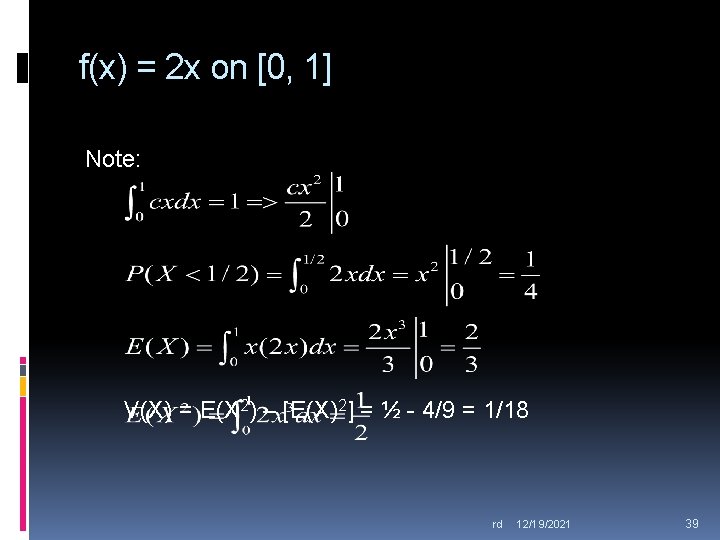 f(x) = 2 x on [0, 1] Note: V(X) = E(X 2) – [E(X)2]