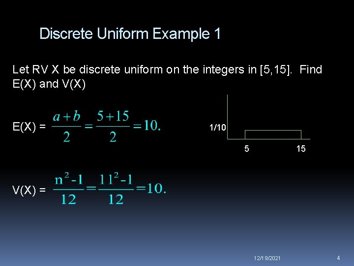 Discrete Uniform Example 1 Let RV X be discrete uniform on the integers in