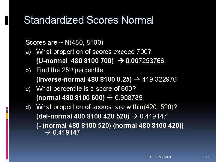 Standardized Scores Normal Scores are ~ N(480, 8100) a) What proportion of scores exceed