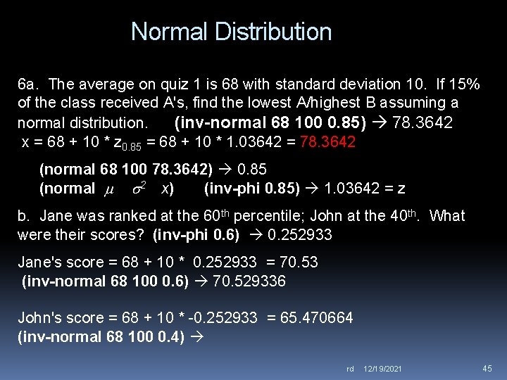 Normal Distribution 6 a. The average on quiz 1 is 68 with standard deviation