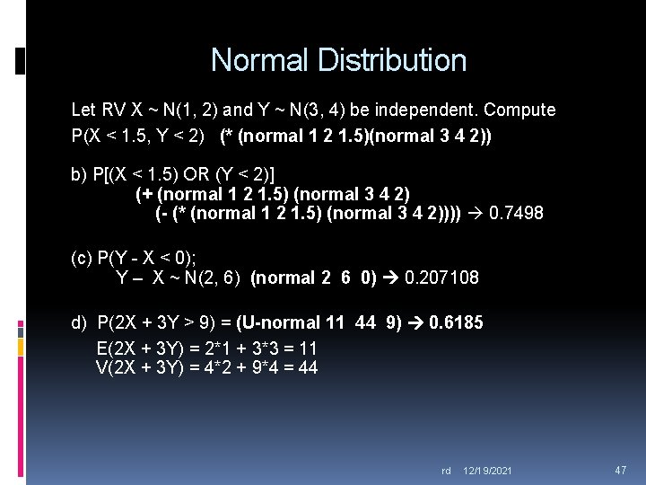 Normal Distribution Let RV X ~ N(1, 2) and Y ~ N(3, 4) be