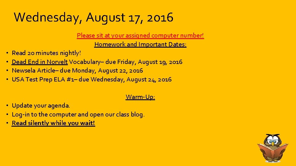 Wednesday, August 17, 2016 • • Please sit at your assigned computer number! Homework