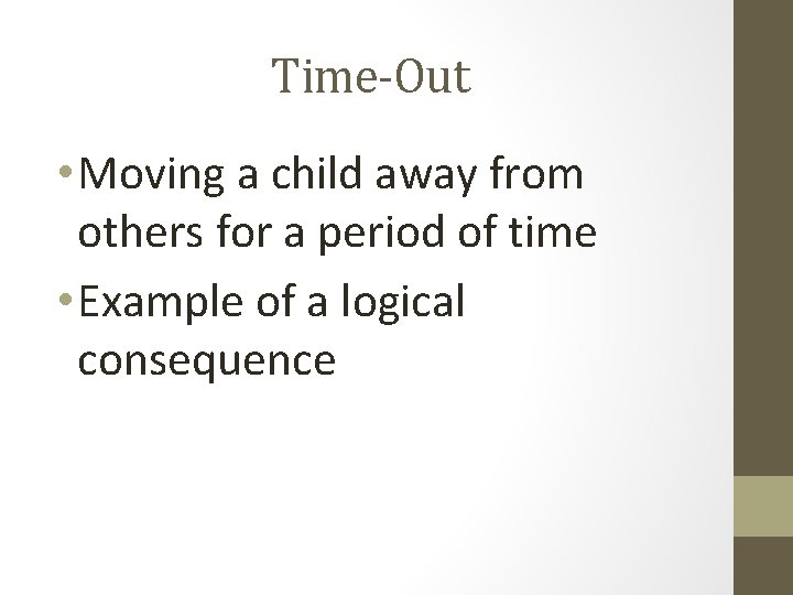 Time-Out • Moving a child away from others for a period of time •
