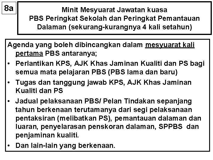 8 a Minit Mesyuarat Jawatan kuasa PBS Peringkat Sekolah dan Peringkat Pemantauan Dalaman (sekurang-kurangnya