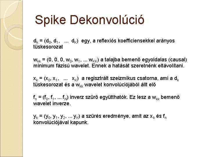 Spike Dekonvolúció dk = (d 0, d 1, . . . d. K) egy,