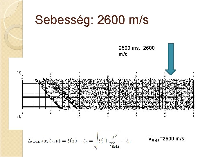 Sebesség: 2600 m/s 2500 ms, 2600 m/s VRMS=2600 m/s 