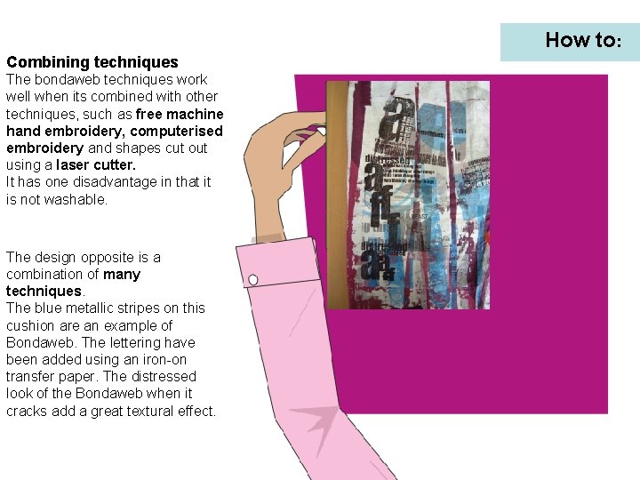 How to: Combining techniques The bondaweb techniques work well when its combined with other