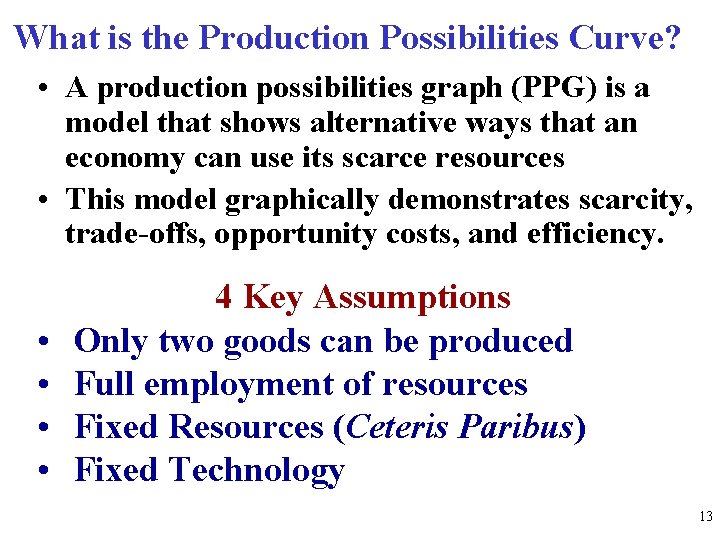 What is the Production Possibilities Curve? • A production possibilities graph (PPG) is a