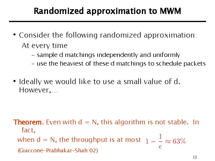 Randomized approximation to MWM • Consider the following randomized approximation: At every time -