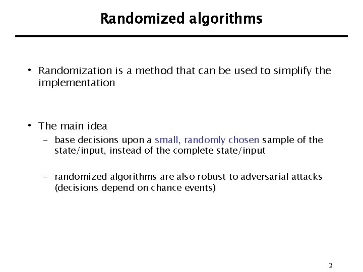 Randomized algorithms • Randomization is a method that can be used to simplify the