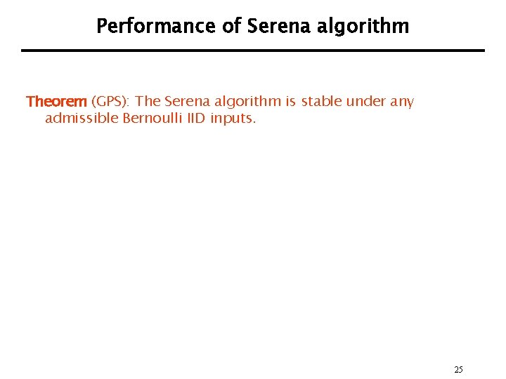 Performance of Serena algorithm Theorem (GPS): The Serena algorithm is stable under any admissible