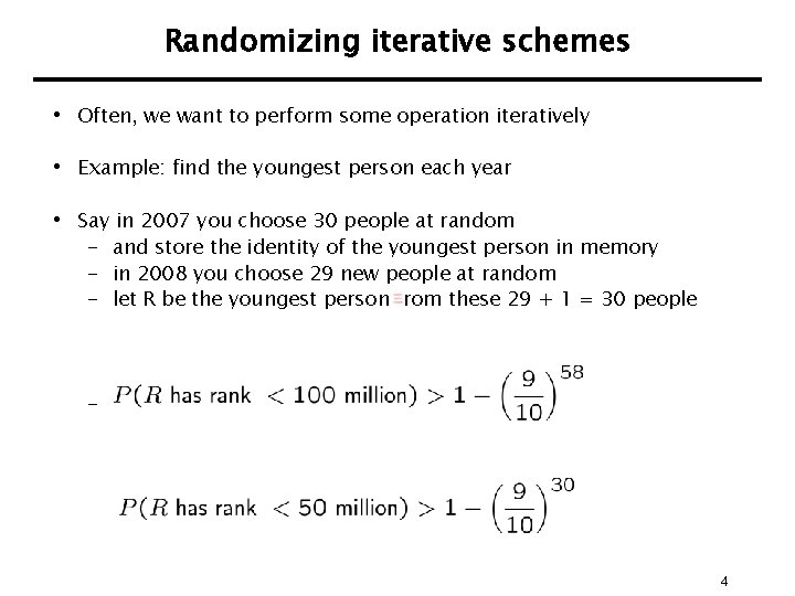 Randomizing iterative schemes • Often, we want to perform some operation iteratively • Example: