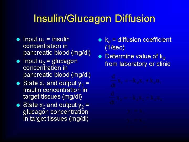 Insulin/Glucagon Diffusion Input u 1 = insulin concentration in pancreatic blood (mg/dl) l Input