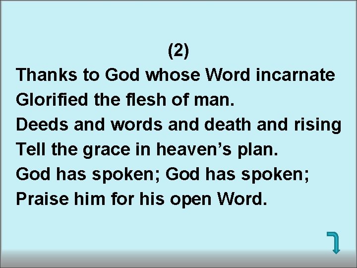 (2) Thanks to God whose Word incarnate Glorified the flesh of man. Deeds and