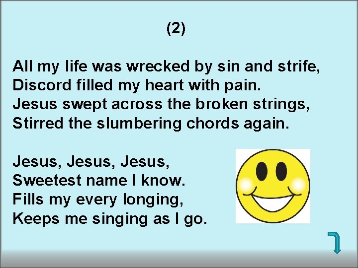 (2) All my life was wrecked by sin and strife, Discord filled my heart