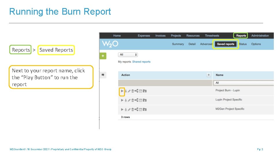 Running the Burn Reports > Saved Reports Next to your report name, click the