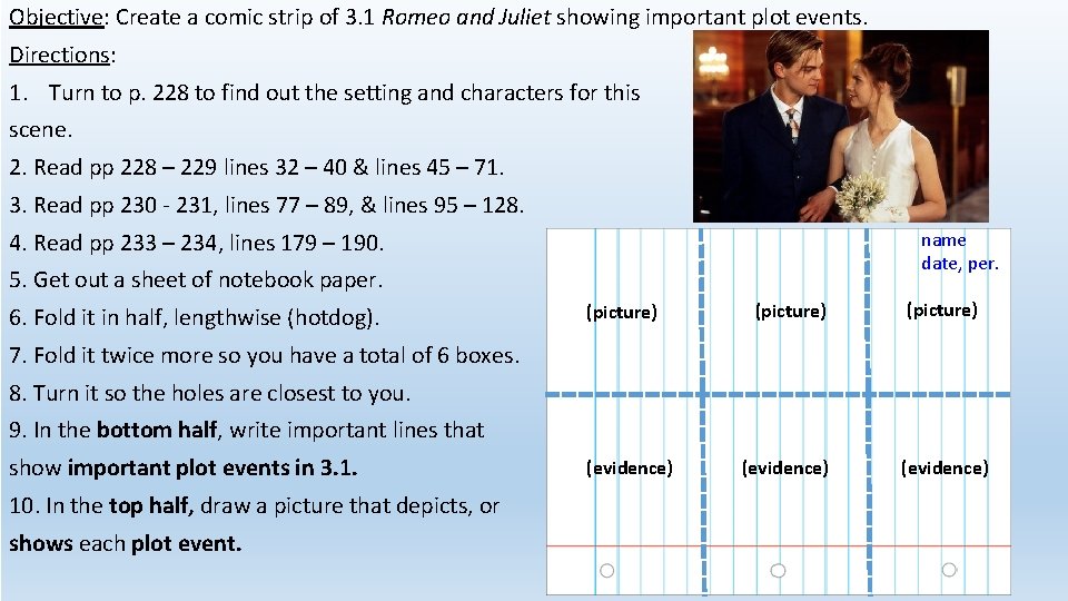 Objective: Create a comic strip of 3. 1 Romeo and Juliet showing important plot