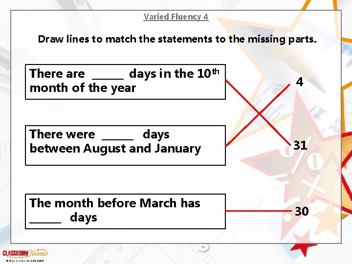 Varied Fluency 4 Draw lines to match the statements to the missing parts. There