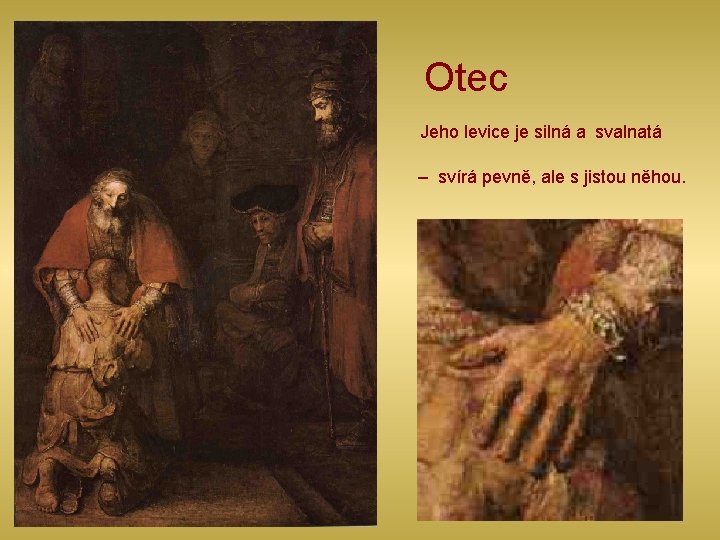 Otec Jeho levice je silná a svalnatá – svírá pevně, ale s jistou něhou.