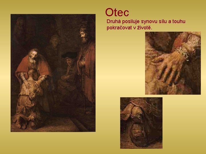 Otec Druhá posiluje synovu sílu a touhu pokračovat v životě. 