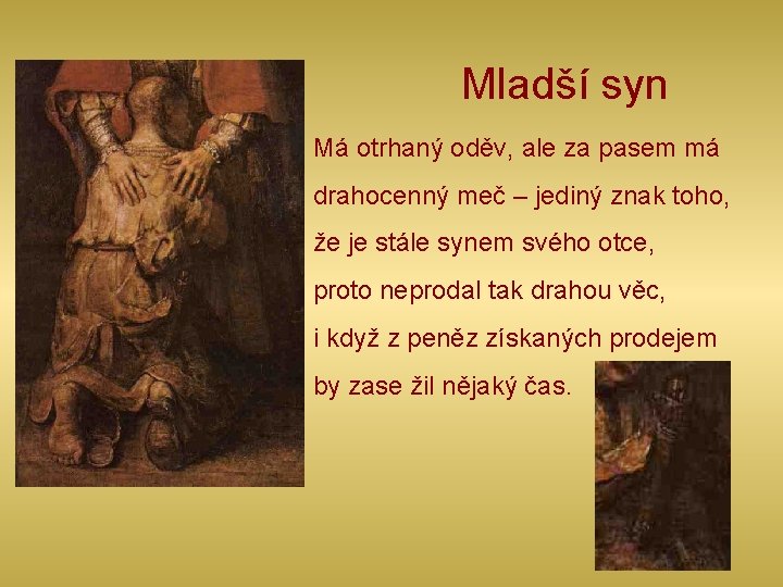 Mladší syn Má otrhaný oděv, ale za pasem má drahocenný meč – jediný znak