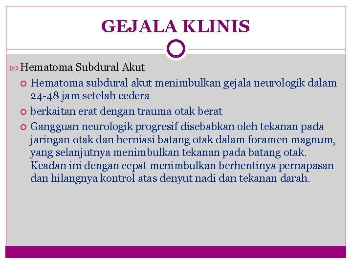 GEJALA KLINIS Hematoma Subdural Akut Hematoma subdural akut menimbulkan gejala neurologik dalam 24 -48