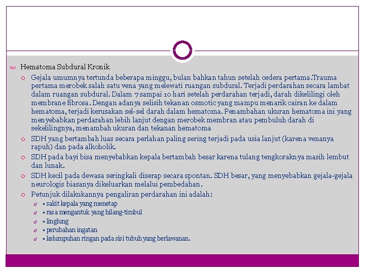  Hematoma Subdural Kronik Gejala umumnya tertunda beberapa minggu, bulan bahkan tahun setelah cedera