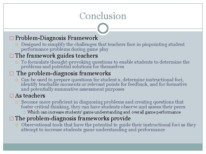Conclusion � Problem-Diagnosis Framework Designed to simplify the challenges that teachers face in pinpointing