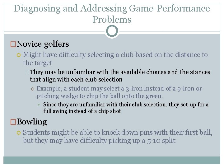 Diagnosing and Addressing Game-Performance Problems �Novice golfers Might have difficulty selecting a club based