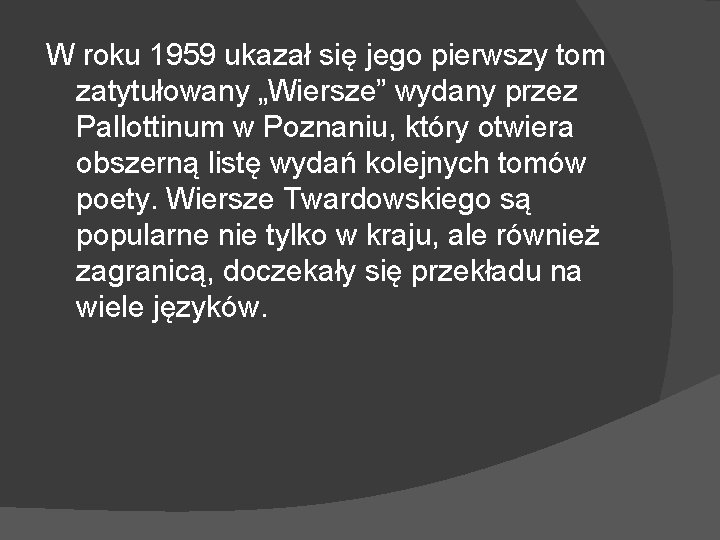 W roku 1959 ukazał się jego pierwszy tom zatytułowany „Wiersze” wydany przez Pallottinum w