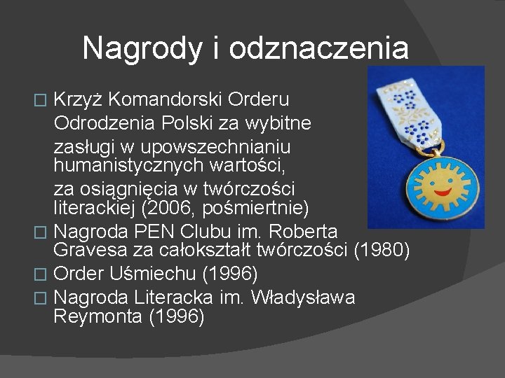 Nagrody i odznaczenia Krzyż Komandorski Orderu Odrodzenia Polski za wybitne zasługi w upowszechnianiu humanistycznych