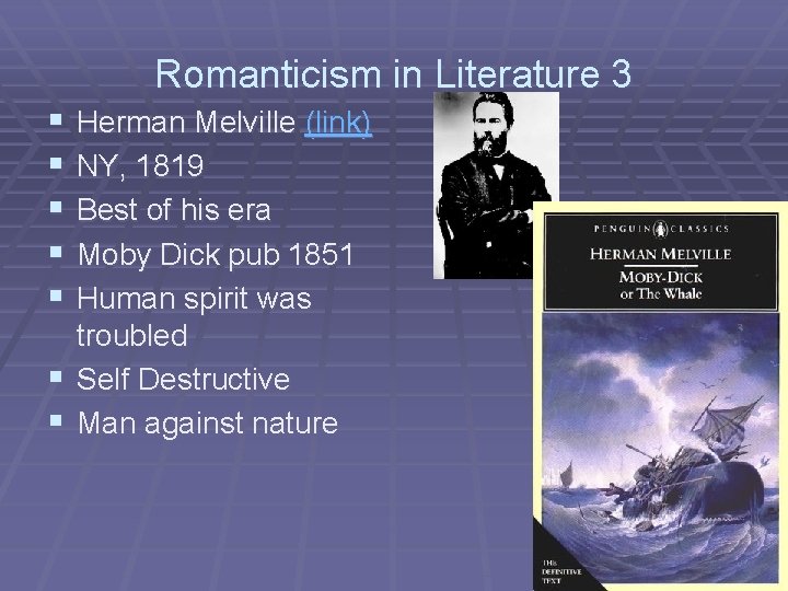Romanticism in Literature 3 § § § Herman Melville (link) NY, 1819 Best of