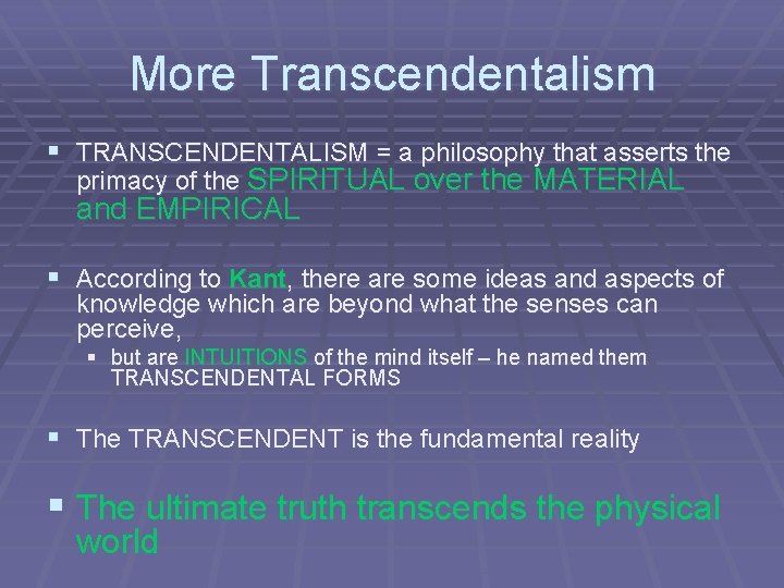 More Transcendentalism § TRANSCENDENTALISM = a philosophy that asserts the primacy of the SPIRITUAL