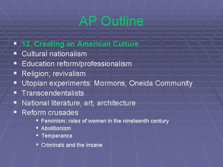 AP Outline § § § § 12. Creating an American Culture Cultural nationalism Education