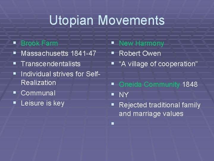 Utopian Movements § § Brook Farm Massachusetts 1841 -47 Transcendentalists Individual strives for Self.