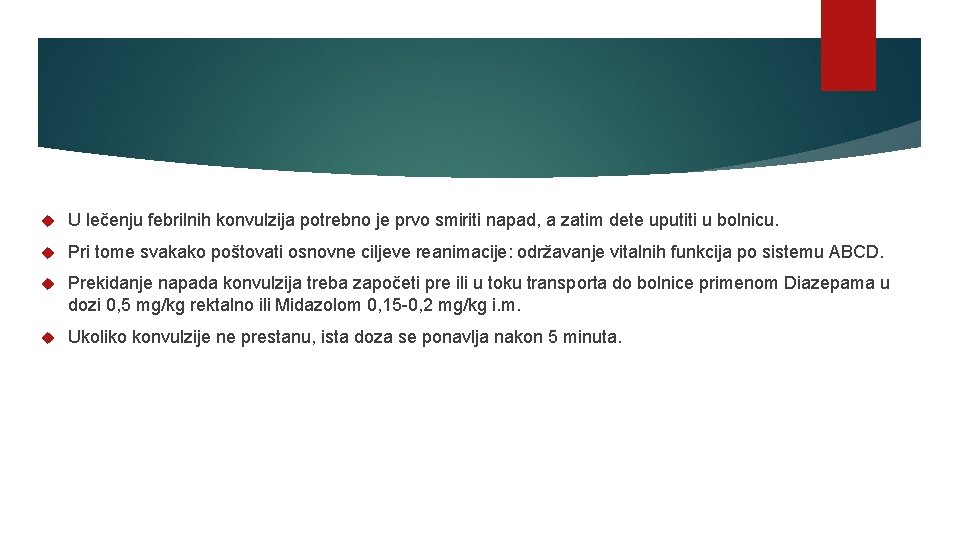  U lečenju febrilnih konvulzija potrebno je prvo smiriti napad, a zatim dete uputiti