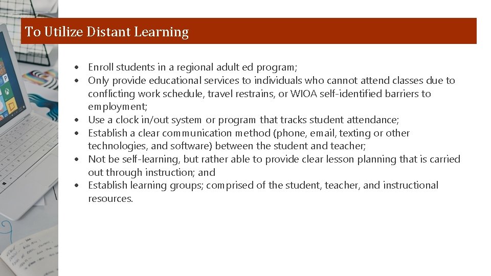 To Utilize Distant Learning Enroll students in a regional adult ed program; Only provide