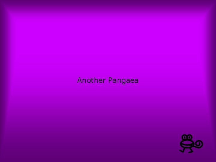 Another Pangaea 