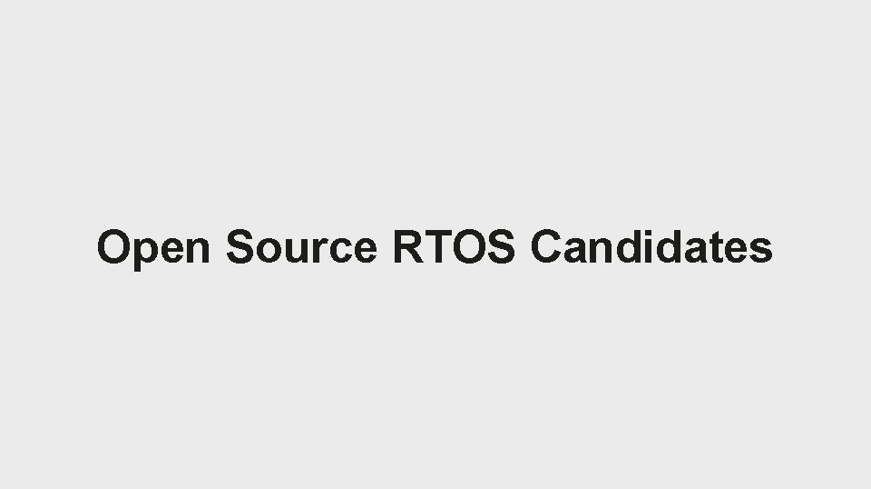 Open Source RTOS Candidates 