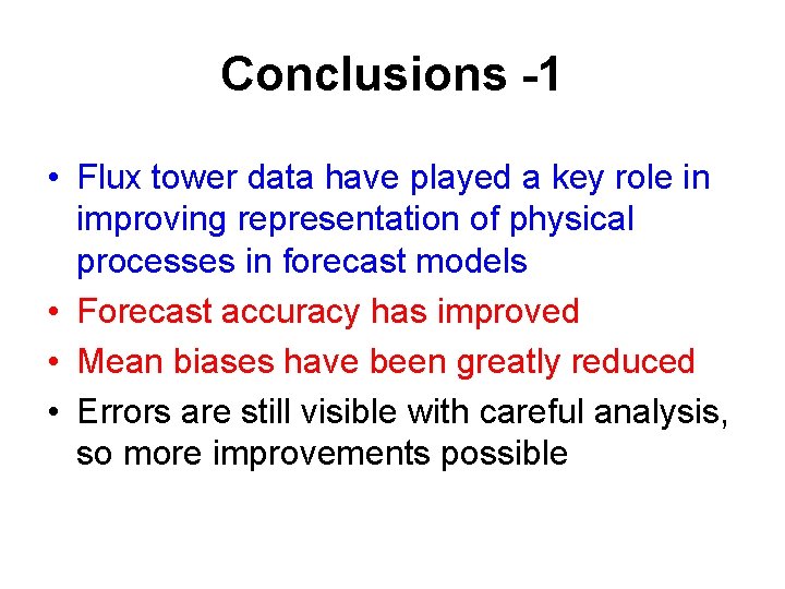 Conclusions -1 • Flux tower data have played a key role in improving representation