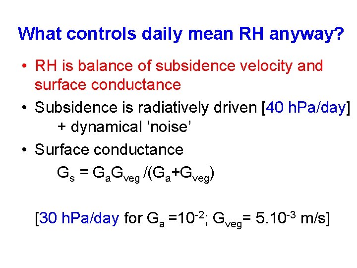 What controls daily mean RH anyway? • RH is balance of subsidence velocity and