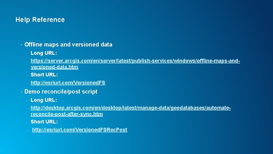 Help Reference • • Offline maps and versioned data - Long URL: - https: