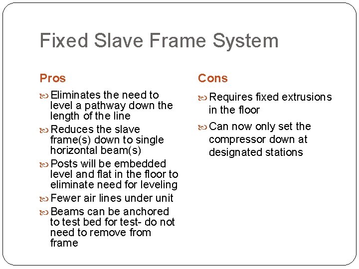 Fixed Slave Frame System Pros Cons Eliminates the need to Requires fixed extrusions level