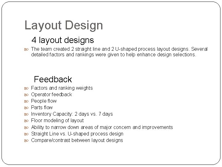 Layout Design 4 layout designs The team created 2 straight line and 2 U-shaped