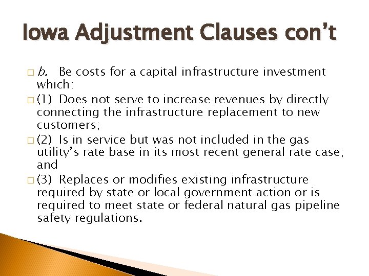 Iowa Adjustment Clauses con’t � b. Be costs for a capital infrastructure investment which: