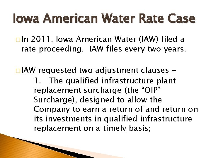 Iowa American Water Rate Case � In 2011, Iowa American Water (IAW) filed a